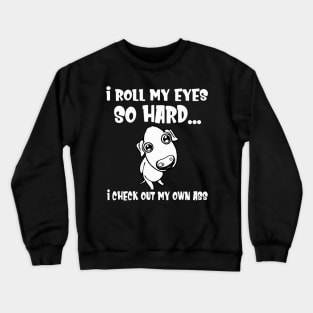 I Roll My Eyes So Hart I Check Out My Own Ass Cow Lover Crewneck Sweatshirt